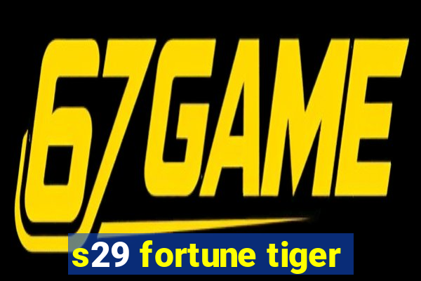 s29 fortune tiger